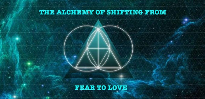 The Alchemy of Transmuting Fear to LOVE ~ 23 Sept 15 ~  Shamanic Interpretation